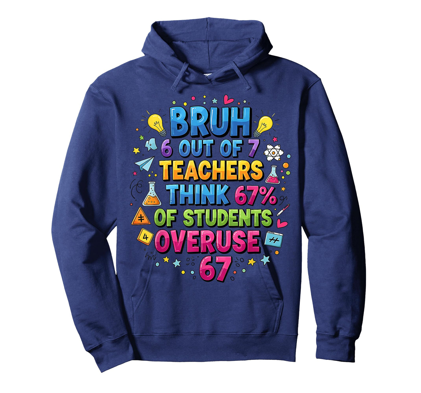 6 Out of 7 Teachers Think 67% of Students Overuse 67 T-Shirt