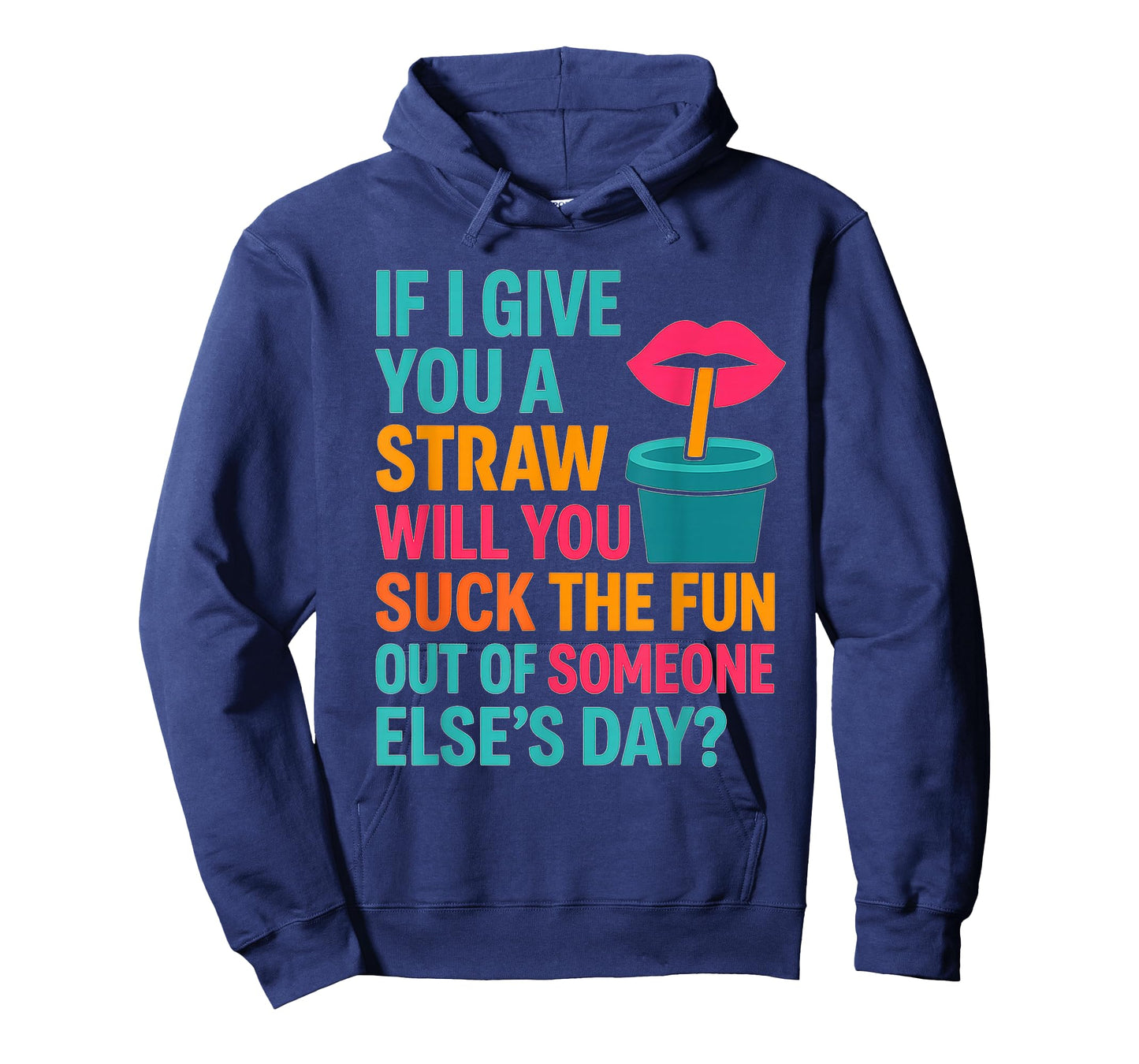 If I Give You A Straw Will You Suck The Fun Out Funny Meme T-Shirt