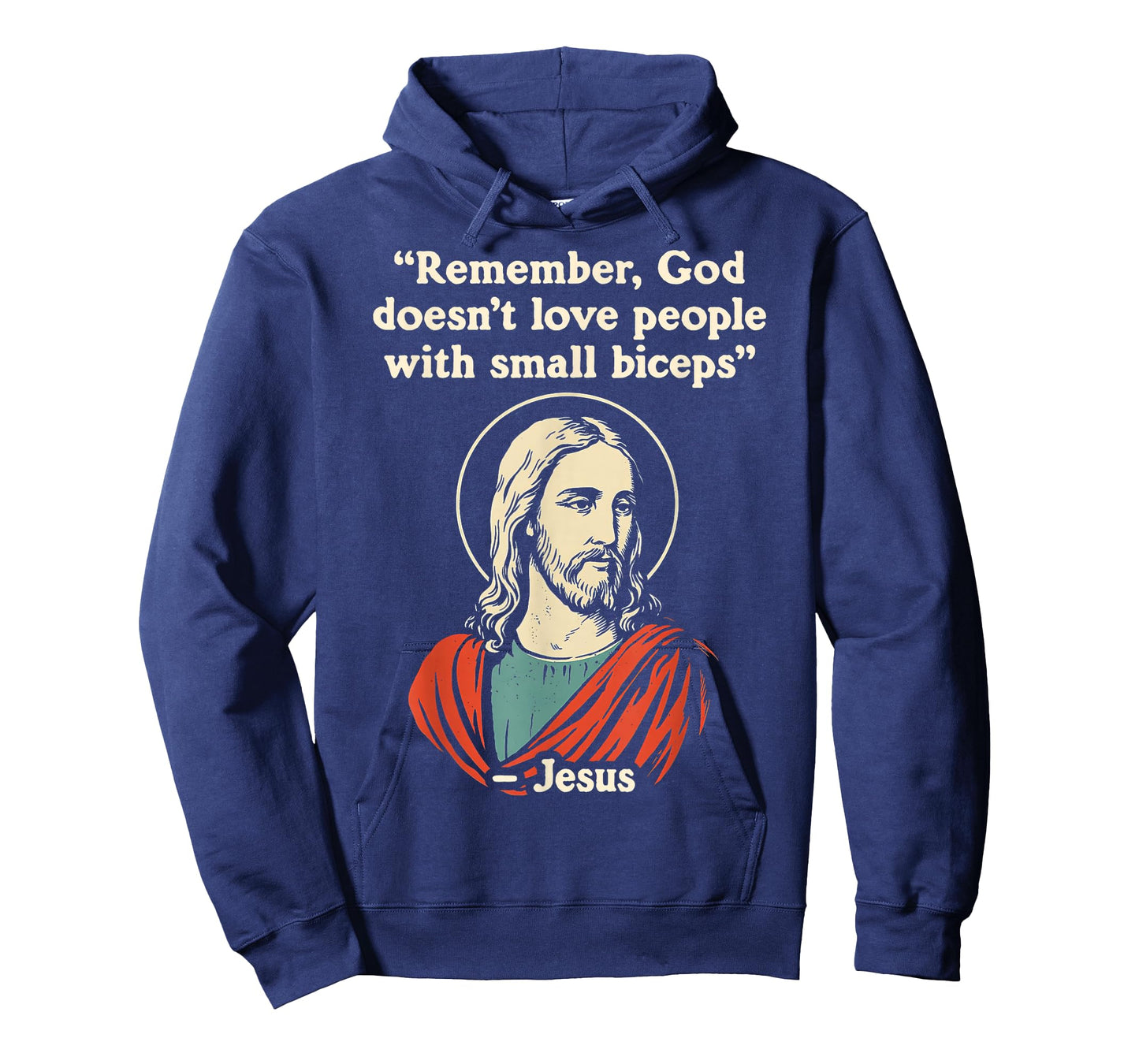 Remember God Doesnt Love People with a Small Biceps T-Shirt