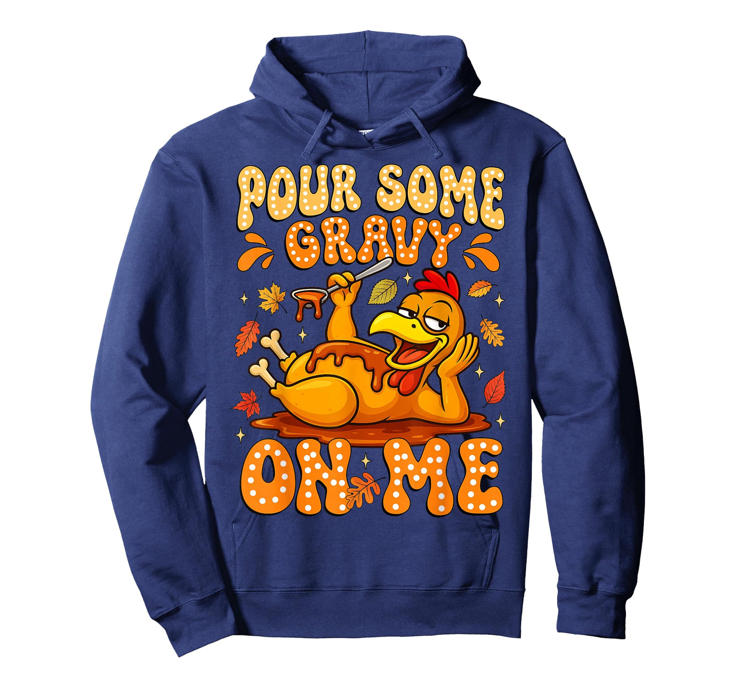 Pour Some Gravy On Me Funny Thanksgiving Turkey Men Women T-Shirt