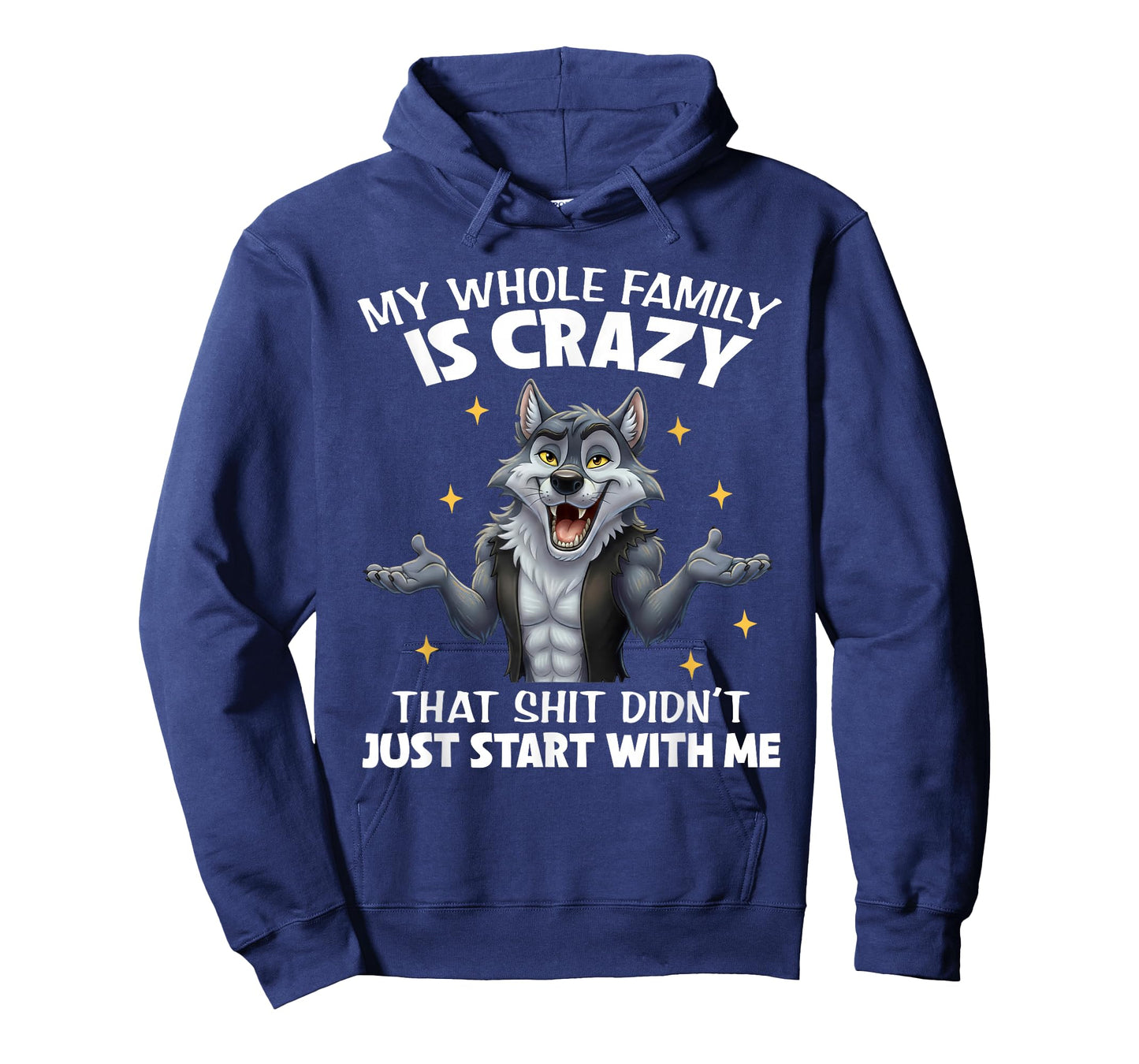 My Whole Family is Crazy That Shit Didn't Just Start with Me T-Shirt
