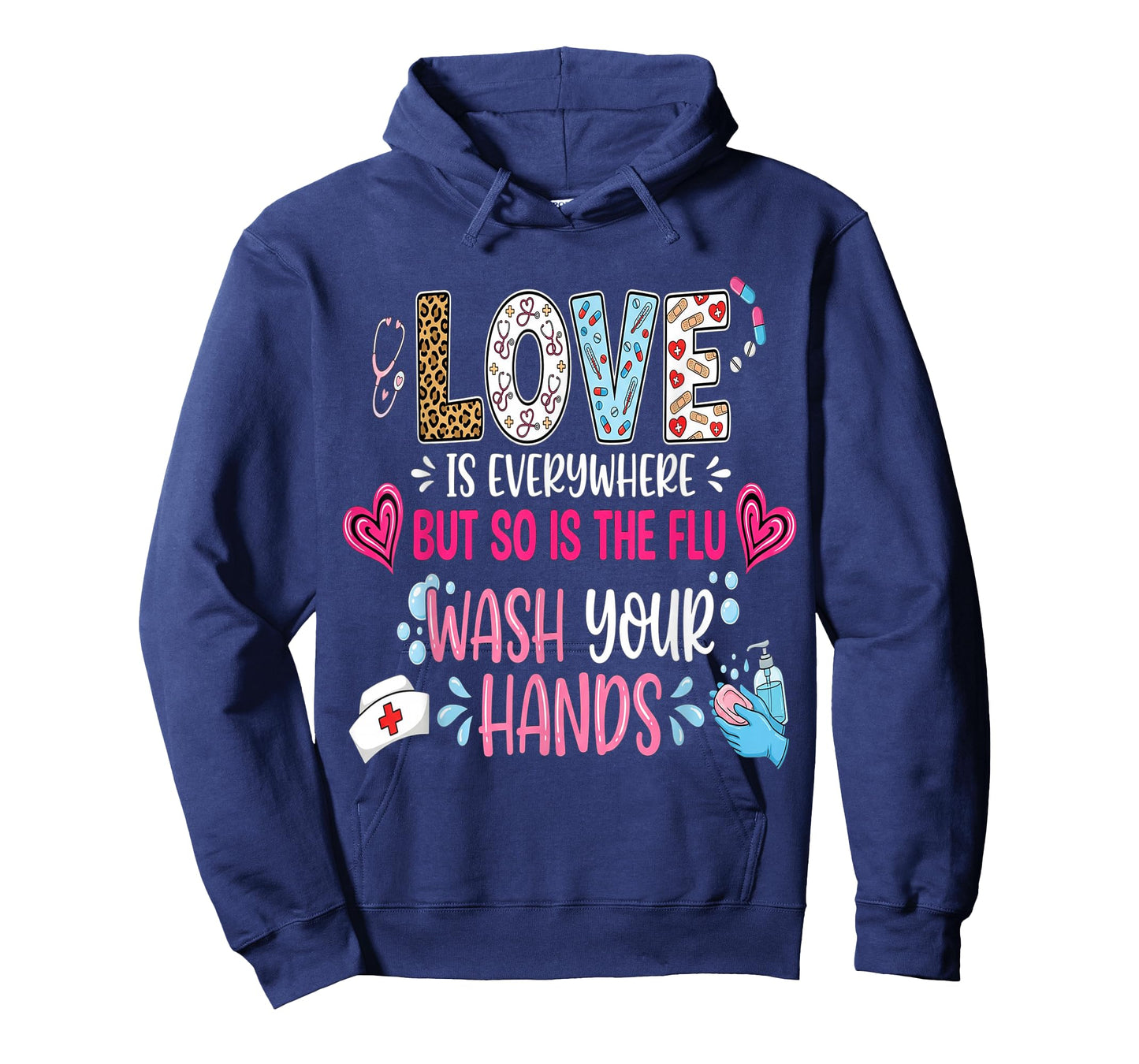 Love is Everywhere But So is The Flu Wash Your Hands Nurse T-Shirt