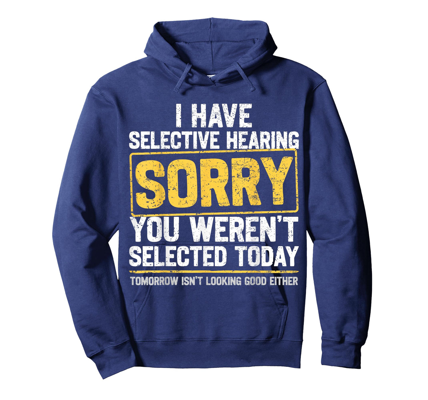 I Have Selective Hearing Funny Sarcastic Dad Grandpa Joke T-Shirt