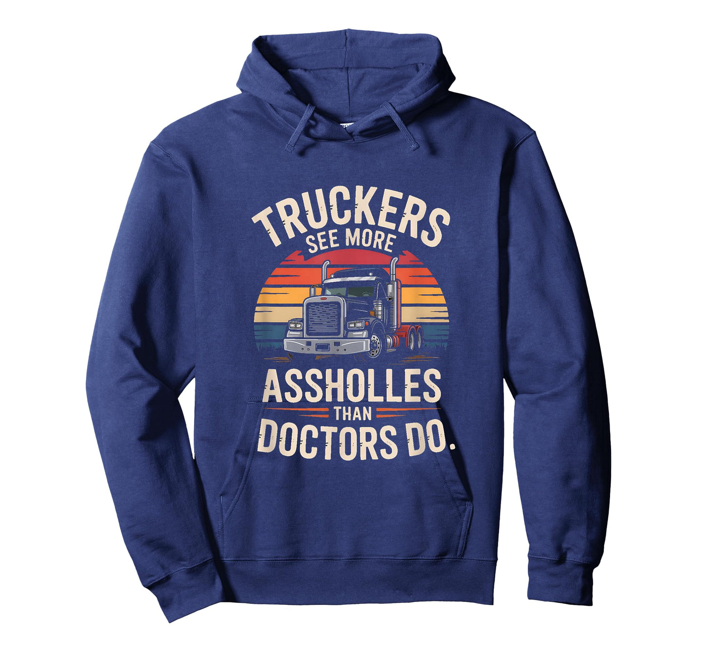 Truckers See More Assholes Than Doctors Do T-Shirt