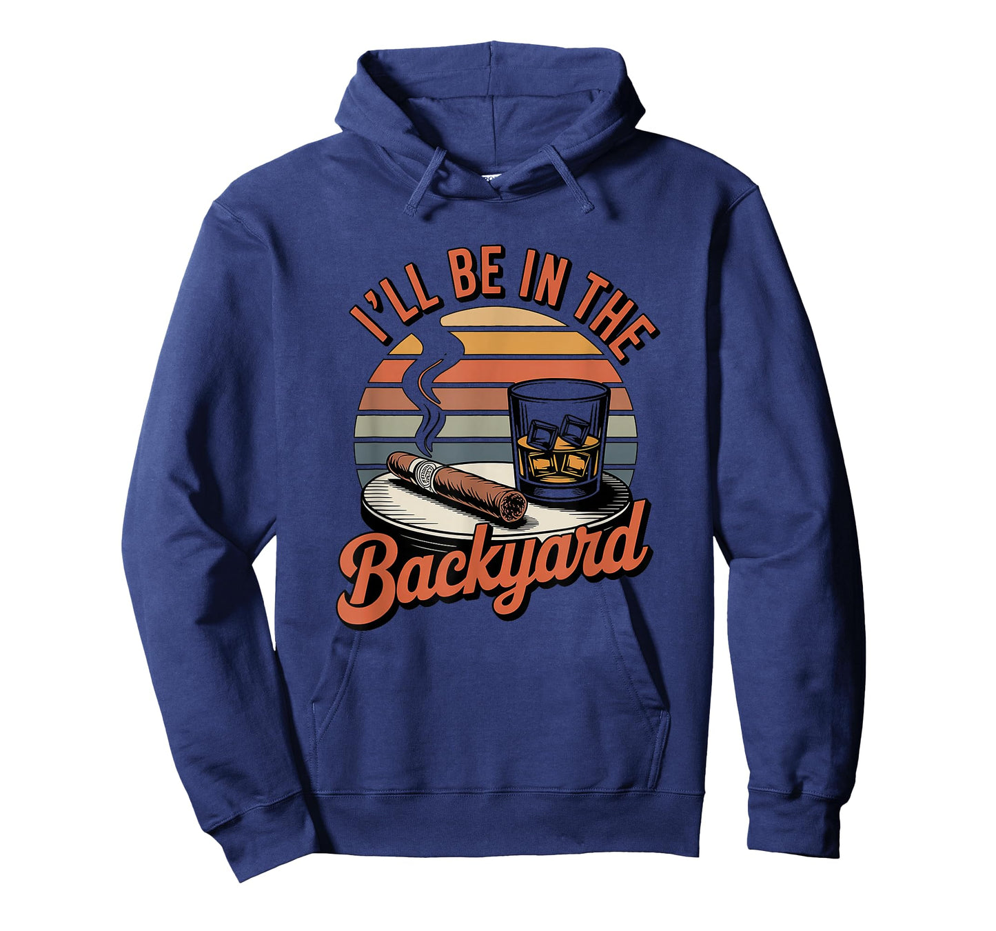 I'll Be in The Backyard Cigar T-Shirt - Bourbon Whiskey Dad T-Shirt
