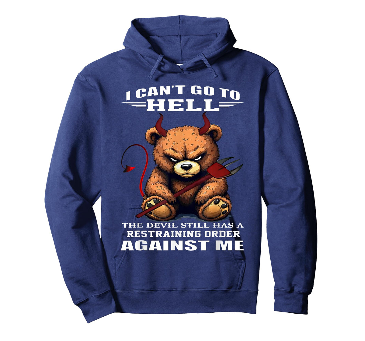 I Can't Go to Hell The Devil Still Has A Restraining Order T-Shirt