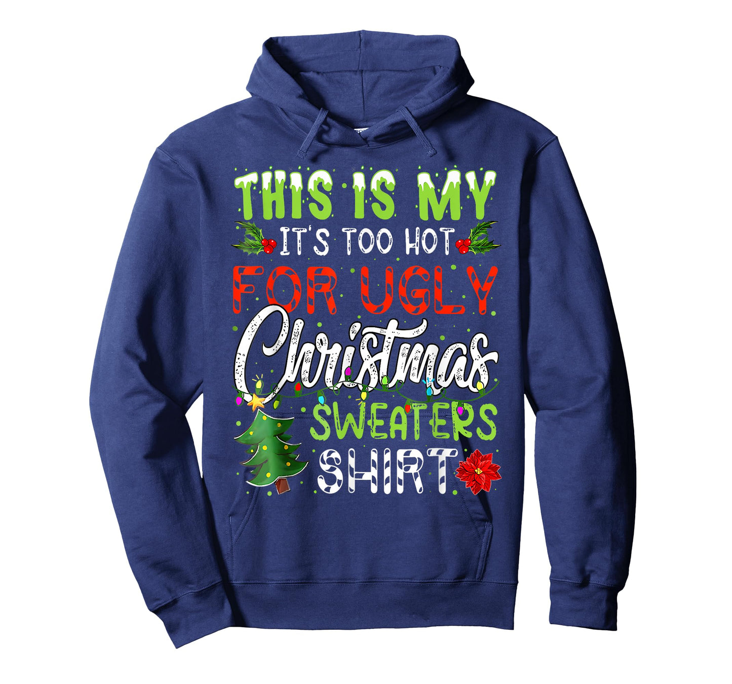 This is My It's Too Hot Ugly Christmas Sweaters T-Shirt