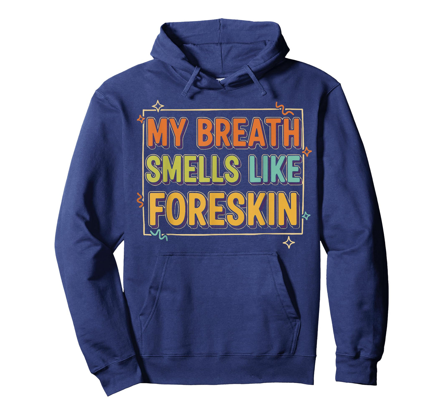 My Breath Smells Like Foreskin Funny Adult Humor T-Shirt