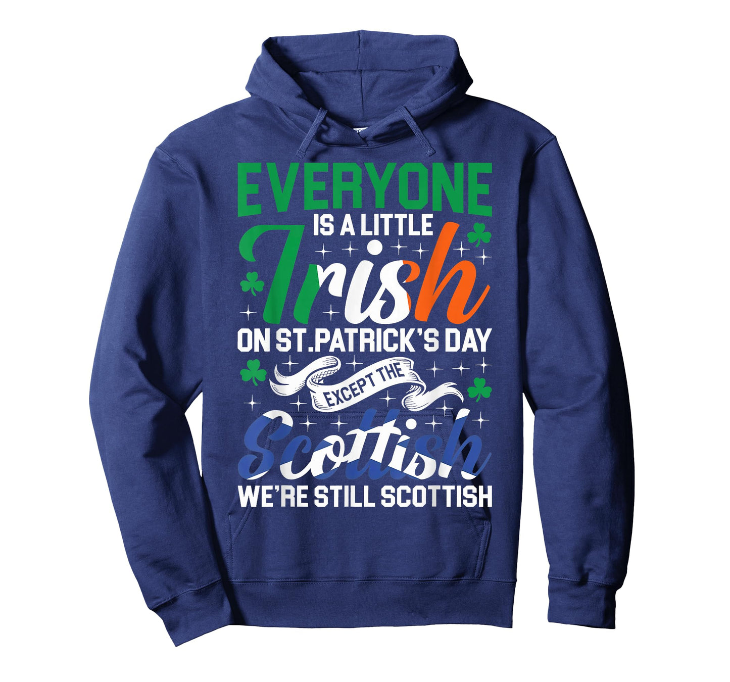 Everyone is Irish Except Scottish on St. Patrick's Day T-Shirt
