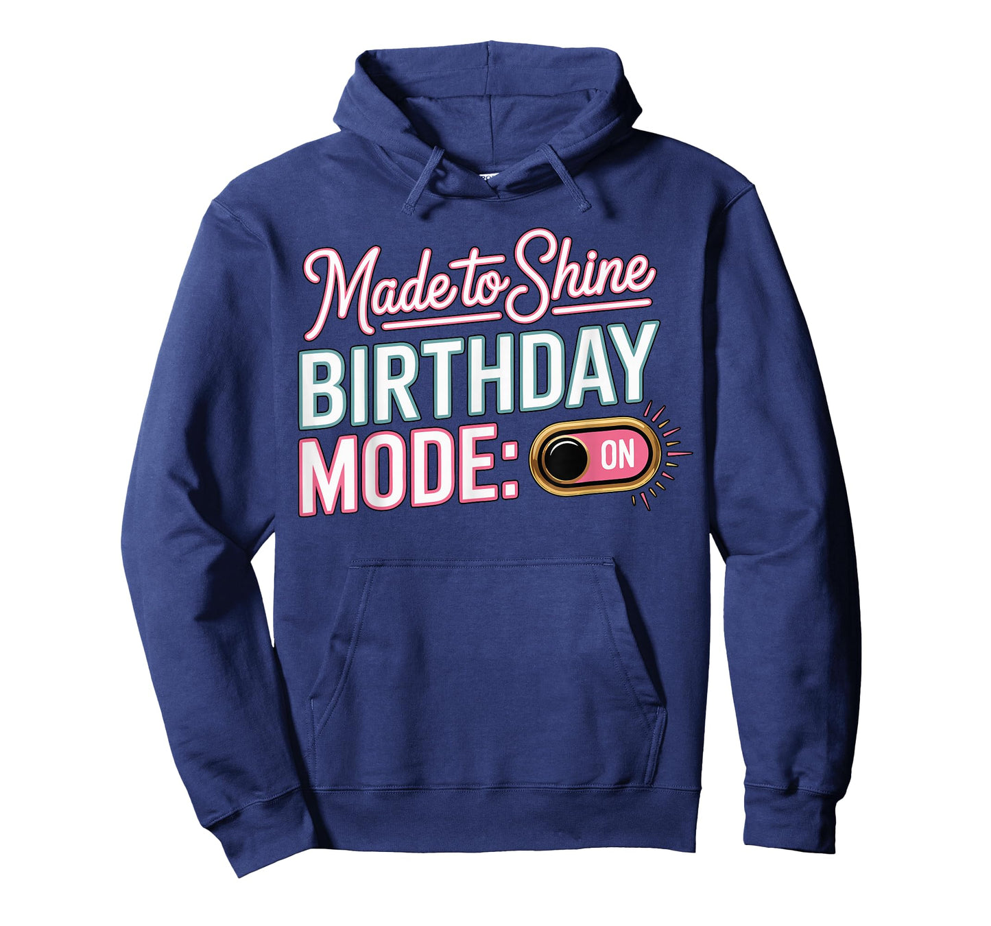 It's My Birthday Mode On Made to Shine Funny Bday Men Women T-Shirt