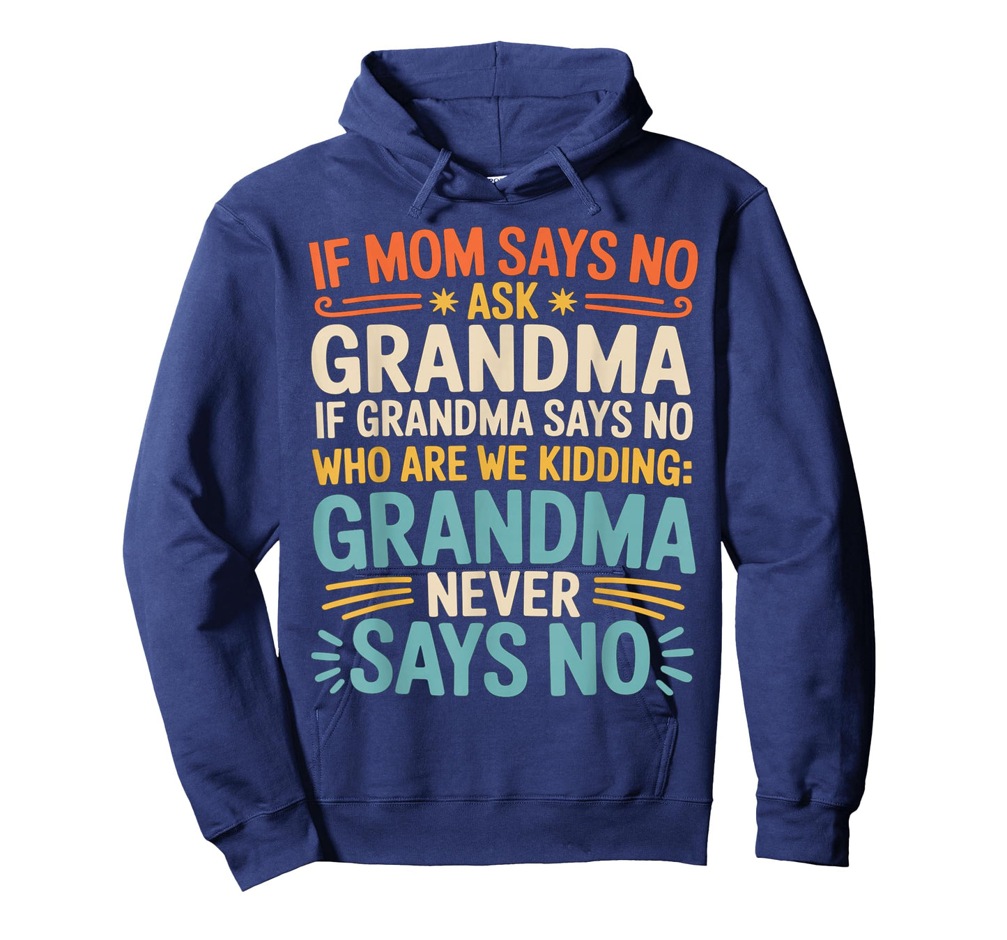 Kids If Mom Says No Ask Grandma Funny Beloved Grandmother T-Shirt