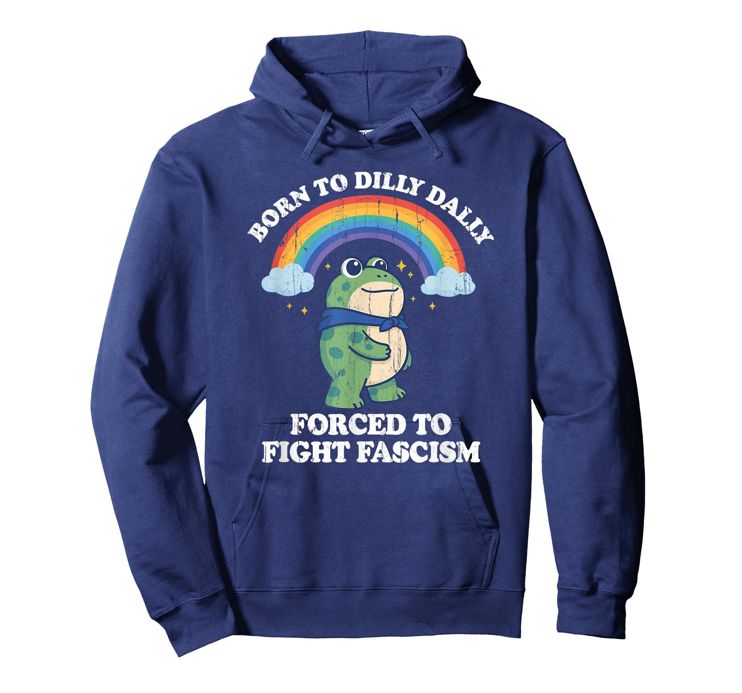 Born to Dilly Dally Forced to Fight Fascism T-Shirt