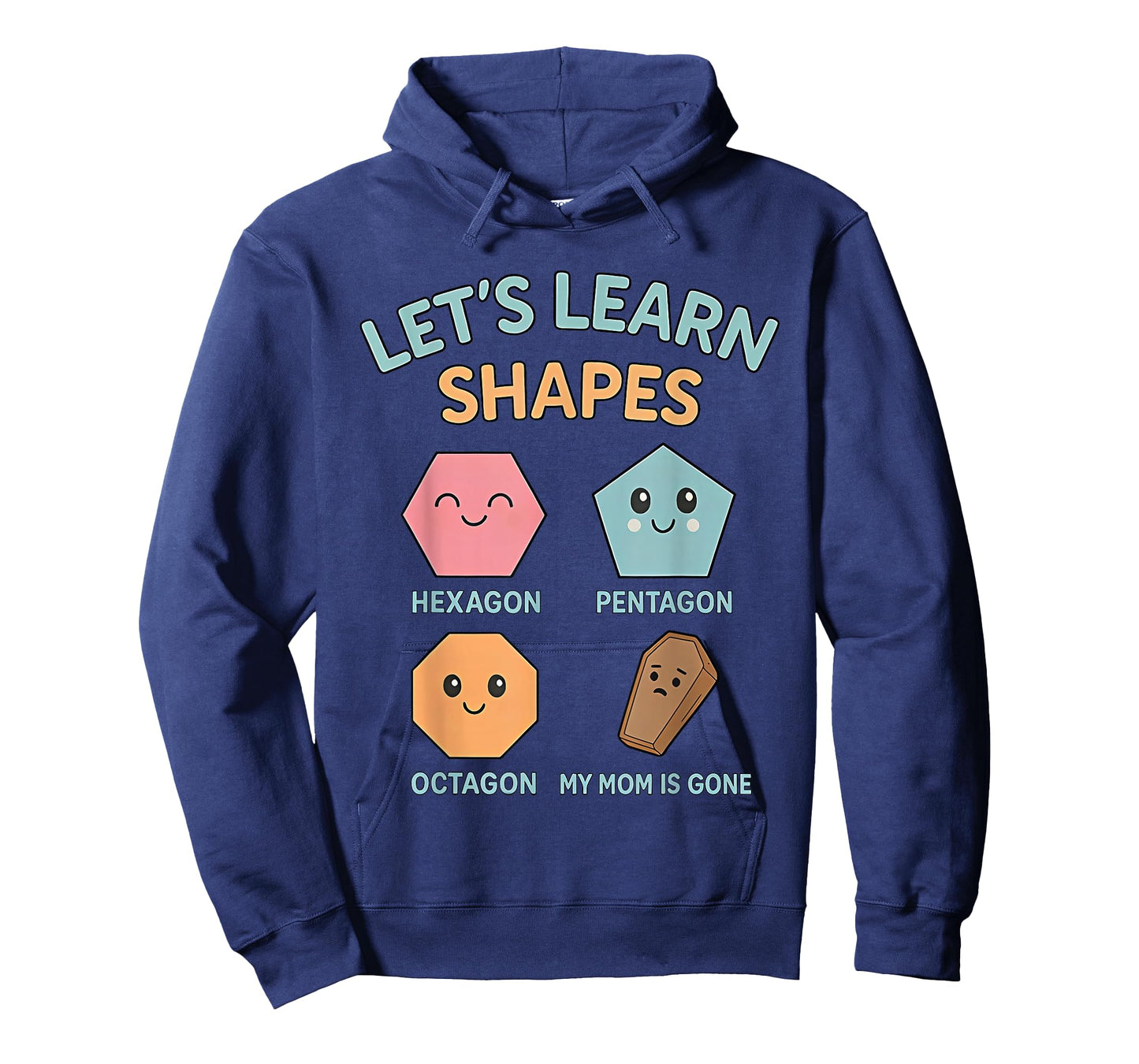 Lets Learn Shapes My mom is Gone T-Shirt