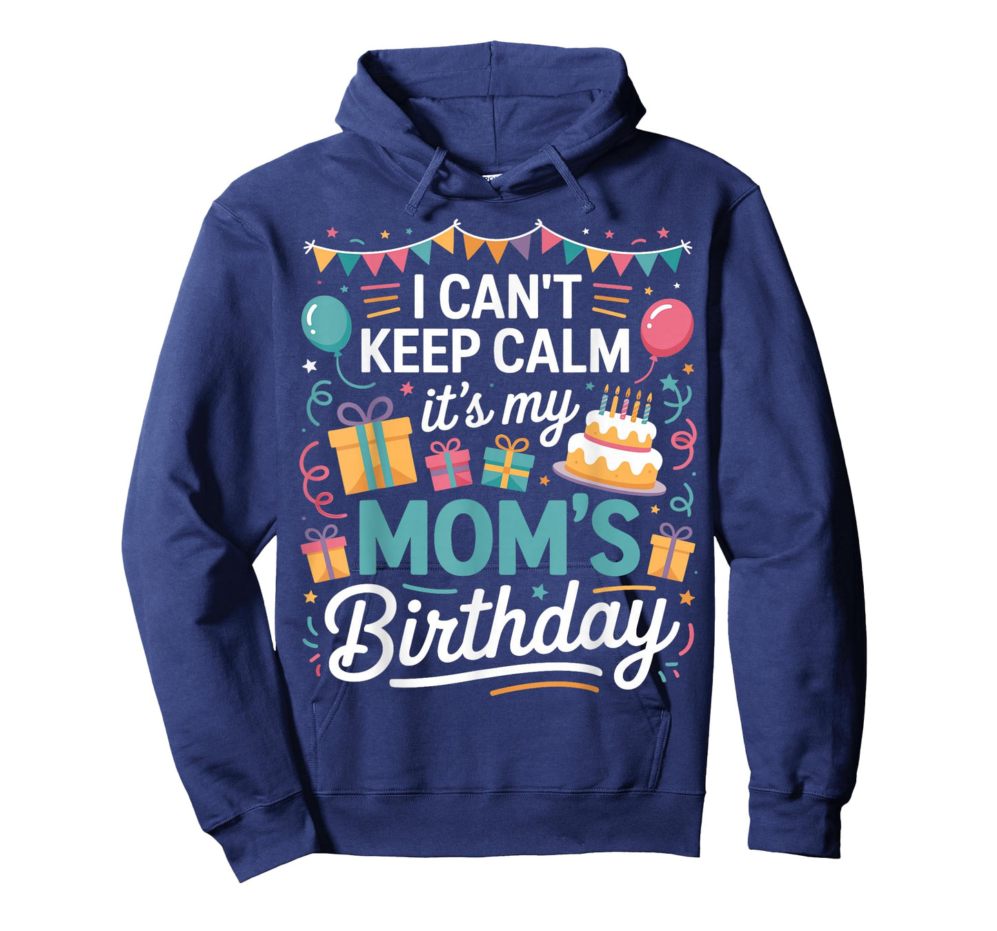 I Can’t Keep Calm It’s My Mom’s Birthday Family Mother Day T-Shirt