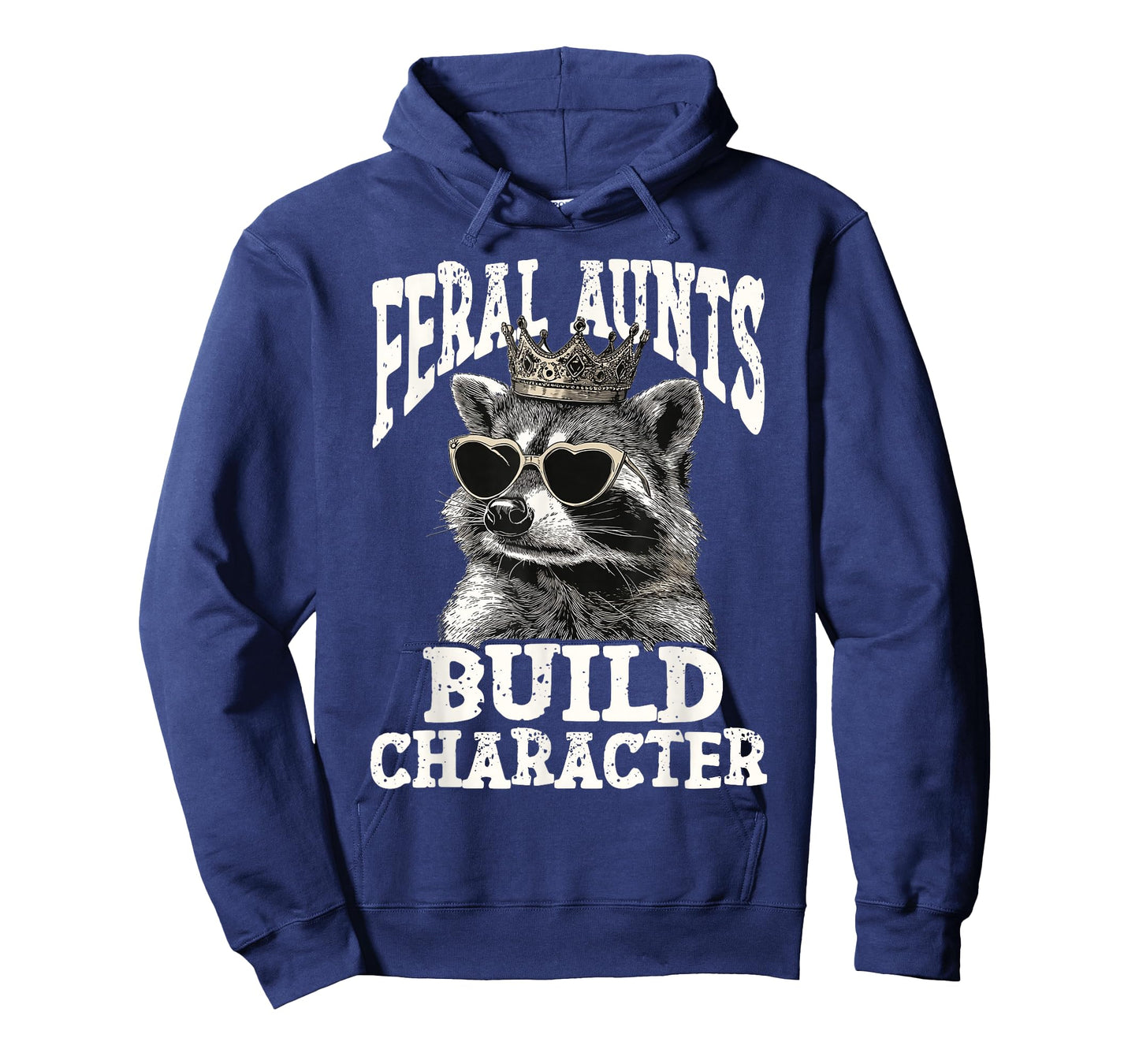 Funny Raccoon - Feral Aunts Build Character Feral Aunt T-Shirt