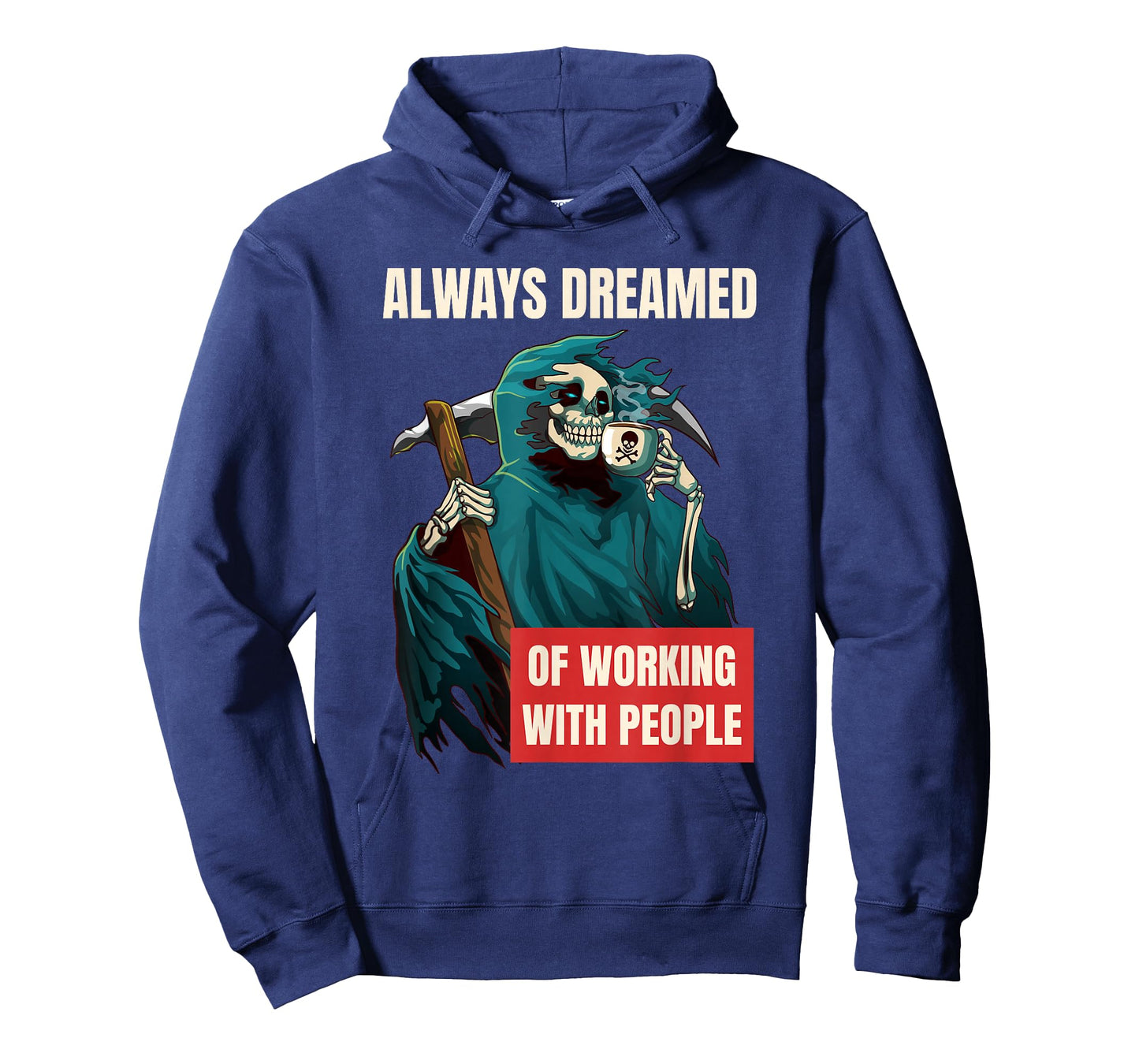 Always Dreamed of Working with People Grim Reaper T-Shirt