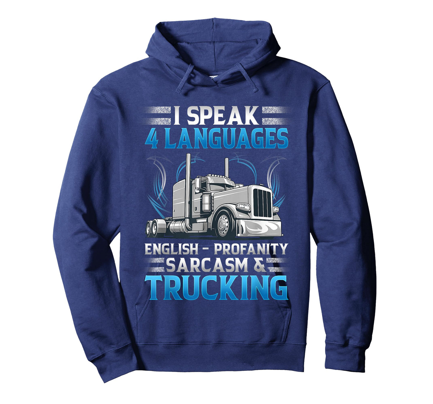 I Speak 4 Languages English Profanity Sarcasm and Trucking T-Shirt