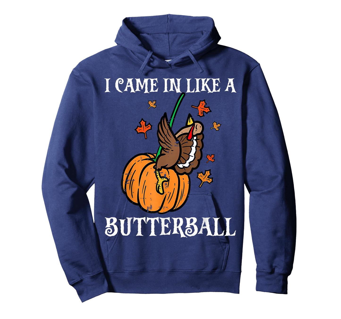 I Came in Like A Butterball Funny Turkey Thanksgiving T-Shirt