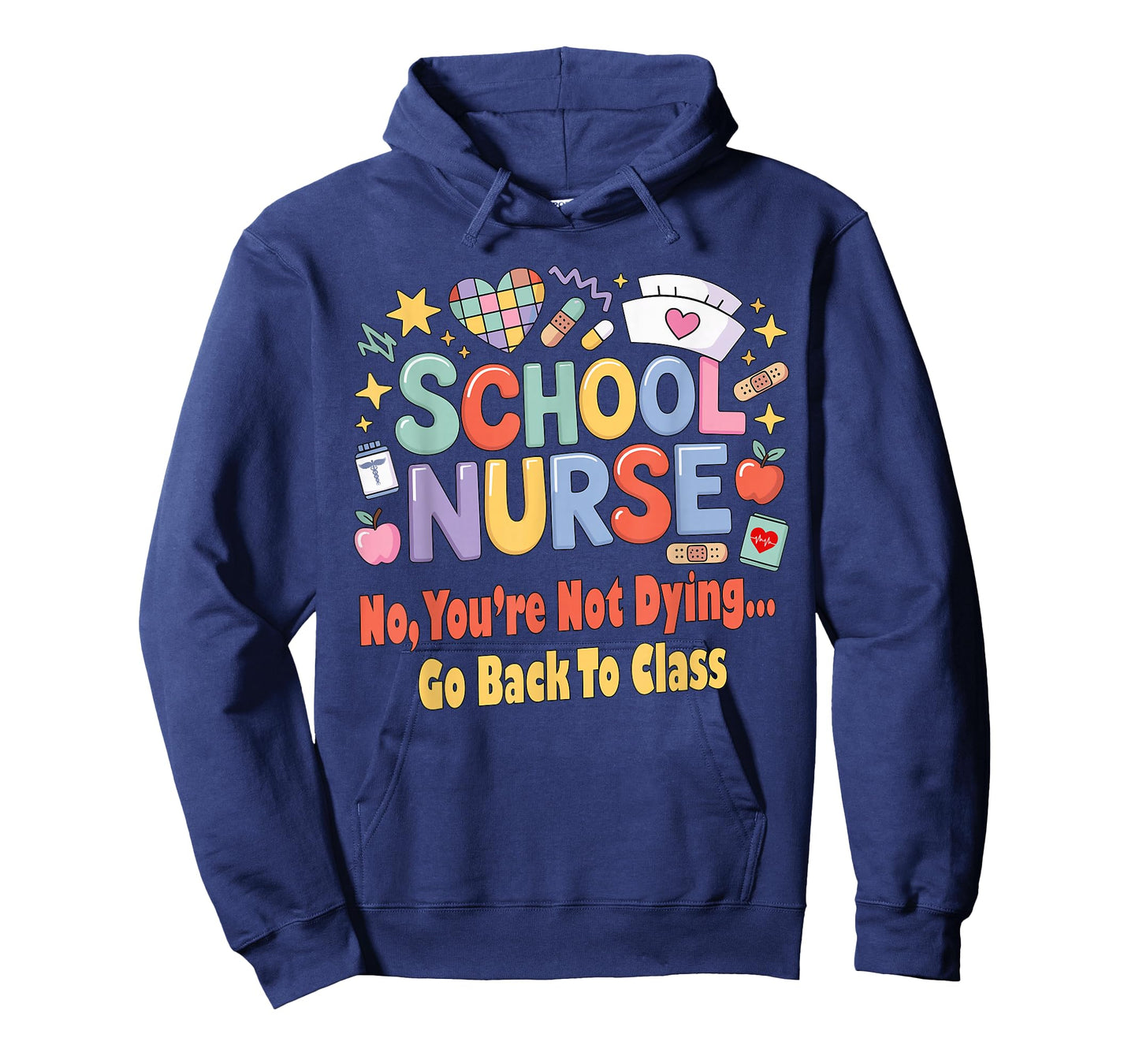 School Nurse Funny You're Not Dying Go Back to Class Humor T-Shirt
