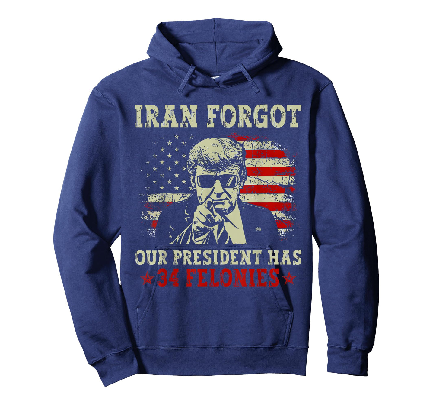 Iran Forgot Our President Has 34 Felonies T-Shirt