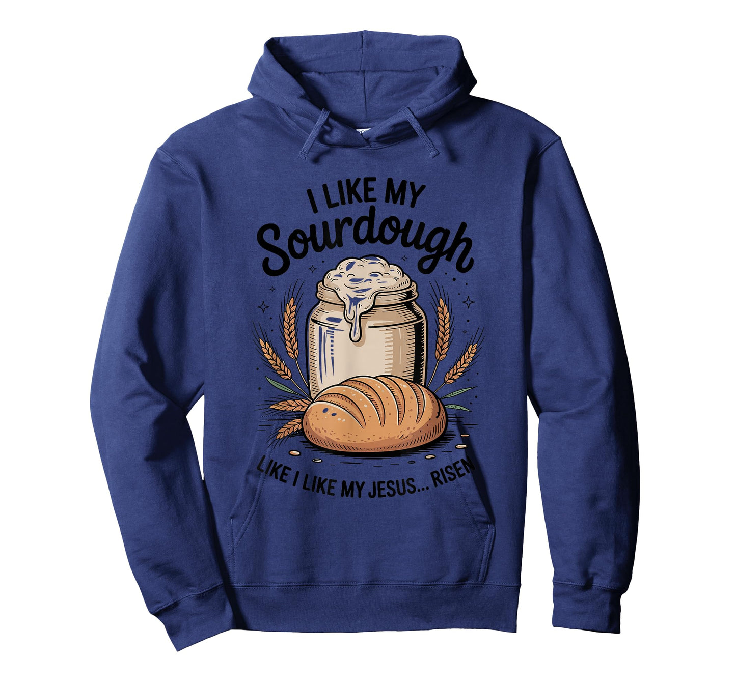 I Like My Sourdough Like I Like My Jesus, Baker Breadmaker T-Shirt