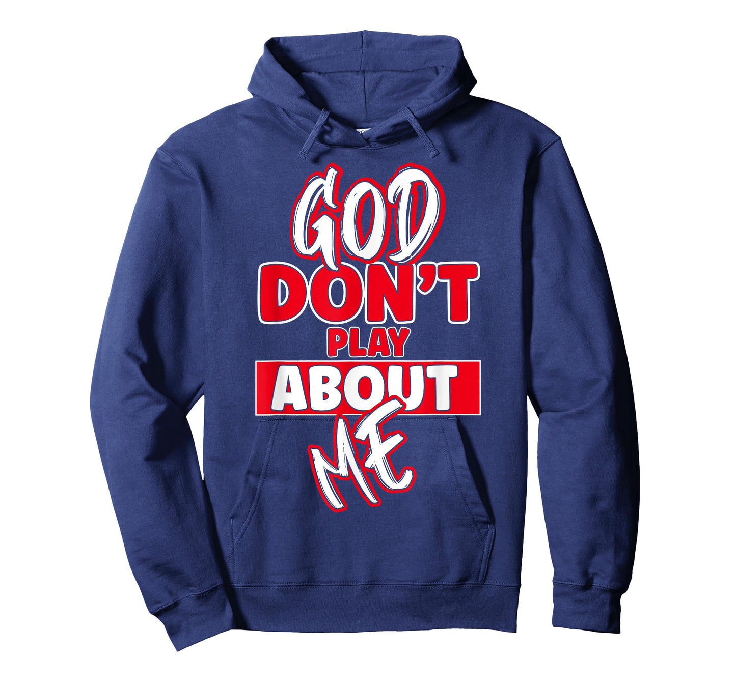 God Dont Play About Me Inspirational Faith Jesus Lover T-Shirt
