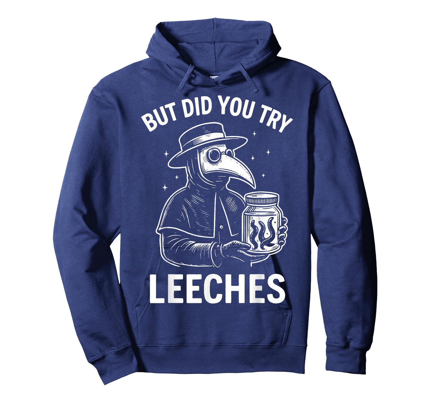 But Did You Try Leeches T-Shirt