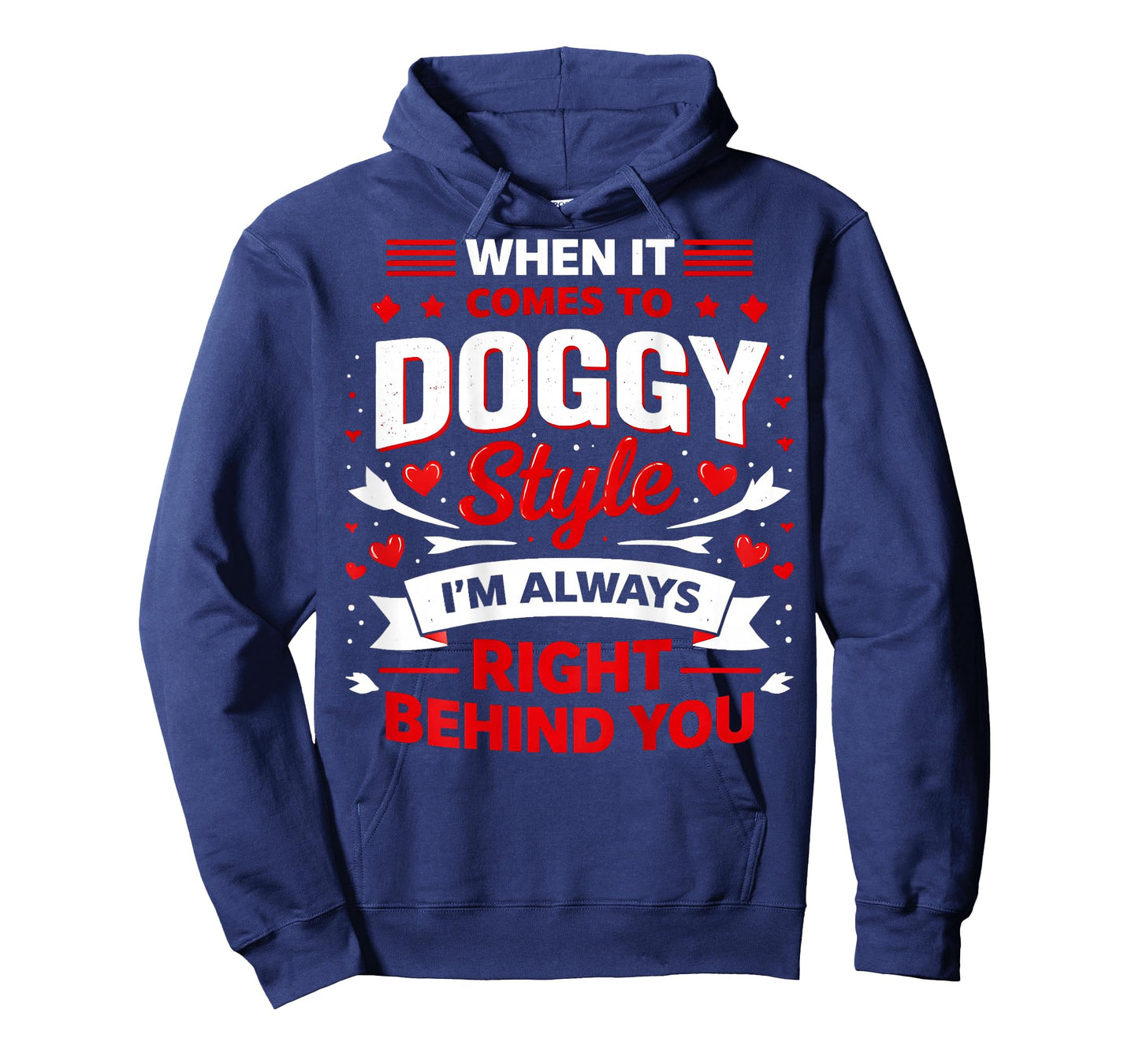 When It Comes to Doggy Style I'm 100 Percent Behind (Back) T-Shirt