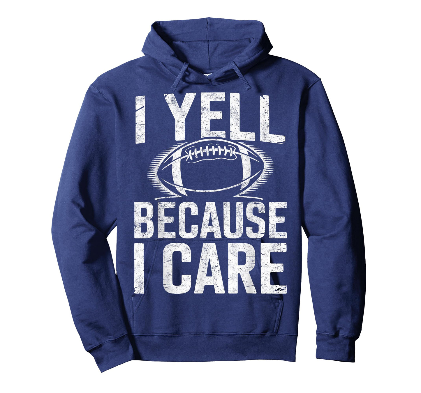 I Yell Because I Care Funny Sports Football Fan Player Joke T-Shirt