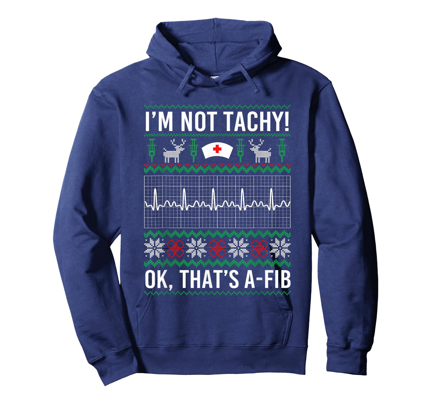 I'm Not Tachy Ok That's A Fib Funny Nurse Christmas Ugly T-Shirt
