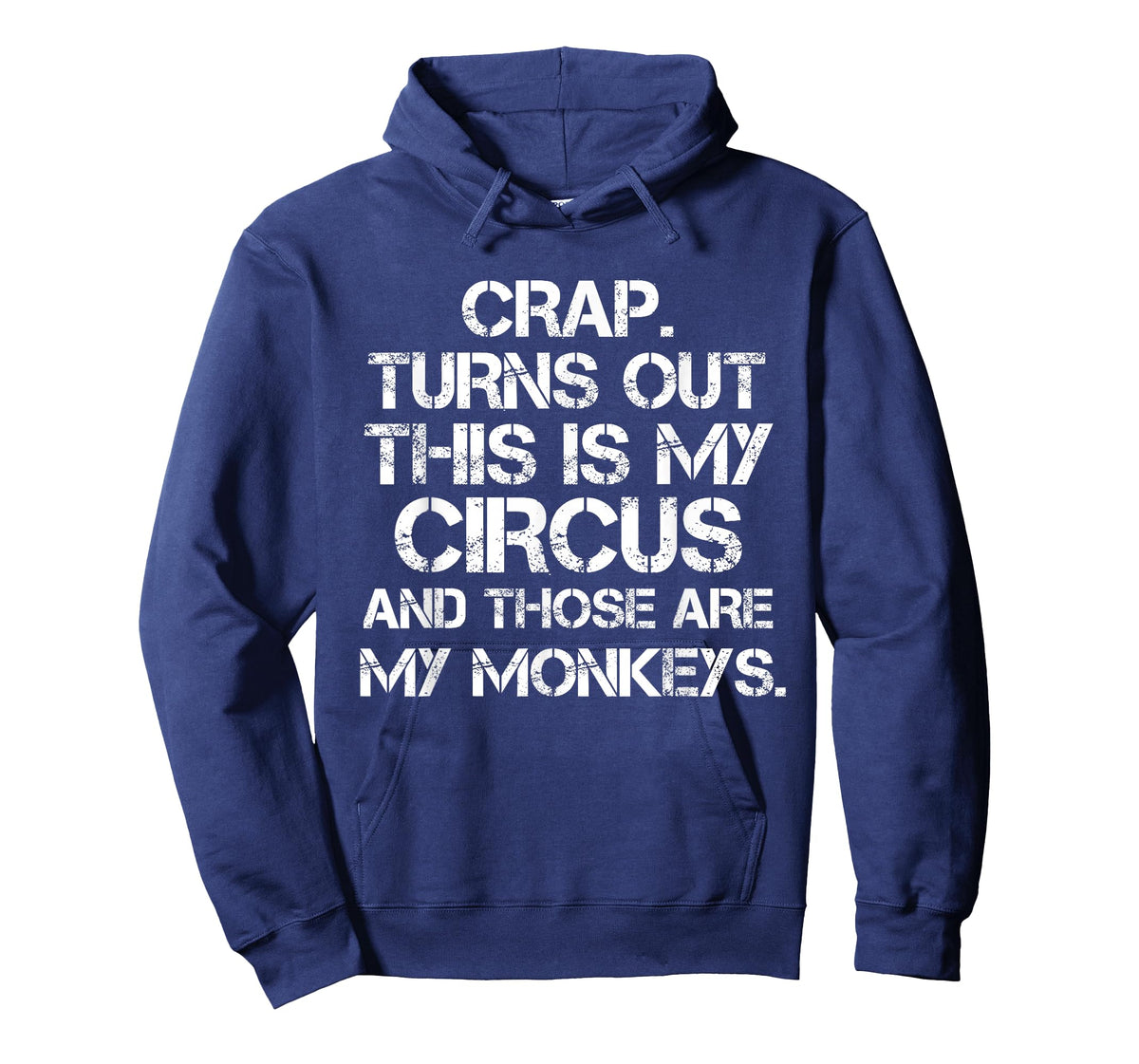 Crap Turns Out This is My Circus and Those are My Monkeys T-Shirt