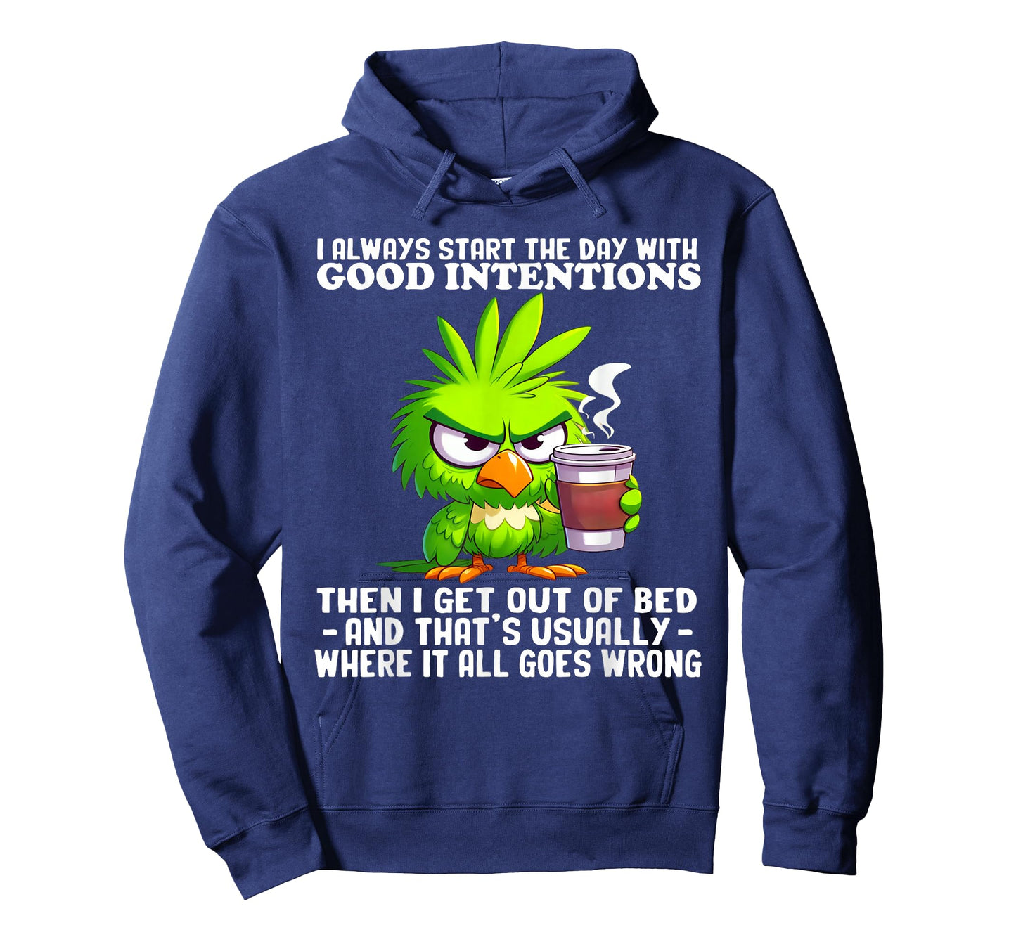 I Always Start The Day with Good Intentions Then I Get Out T-Shirt