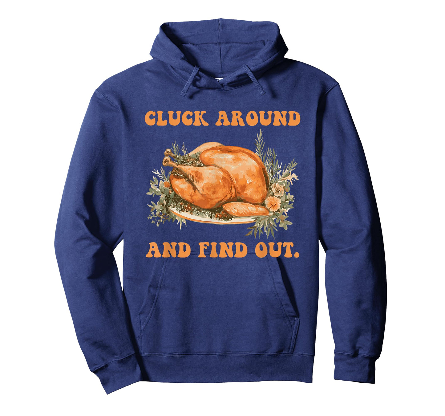 Cluck Around and Find Out Turkey Thanksgiving Design T-Shirt
