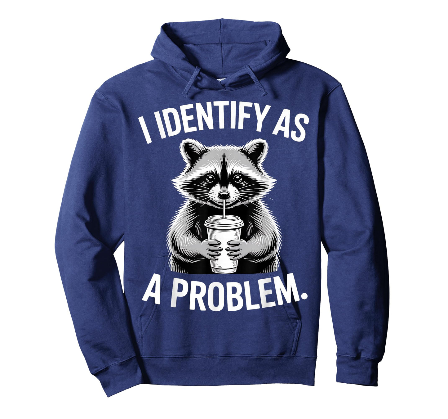 I Identify As A Problem Funny Raccoon Humor Sarcastic Saying T-Shirt