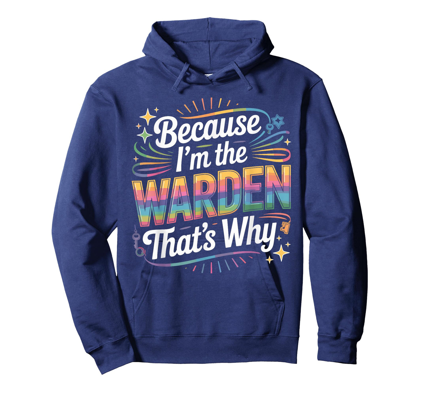 Because I'm The Warden That's Why T-Shirt Wardens T-Shirt