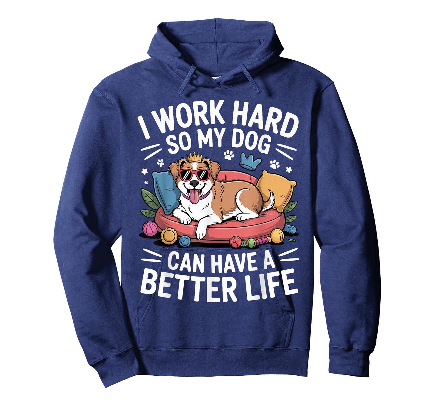I Work Hard So My Dog Lives Better – Funny Dog Lover Tee T-Shirt