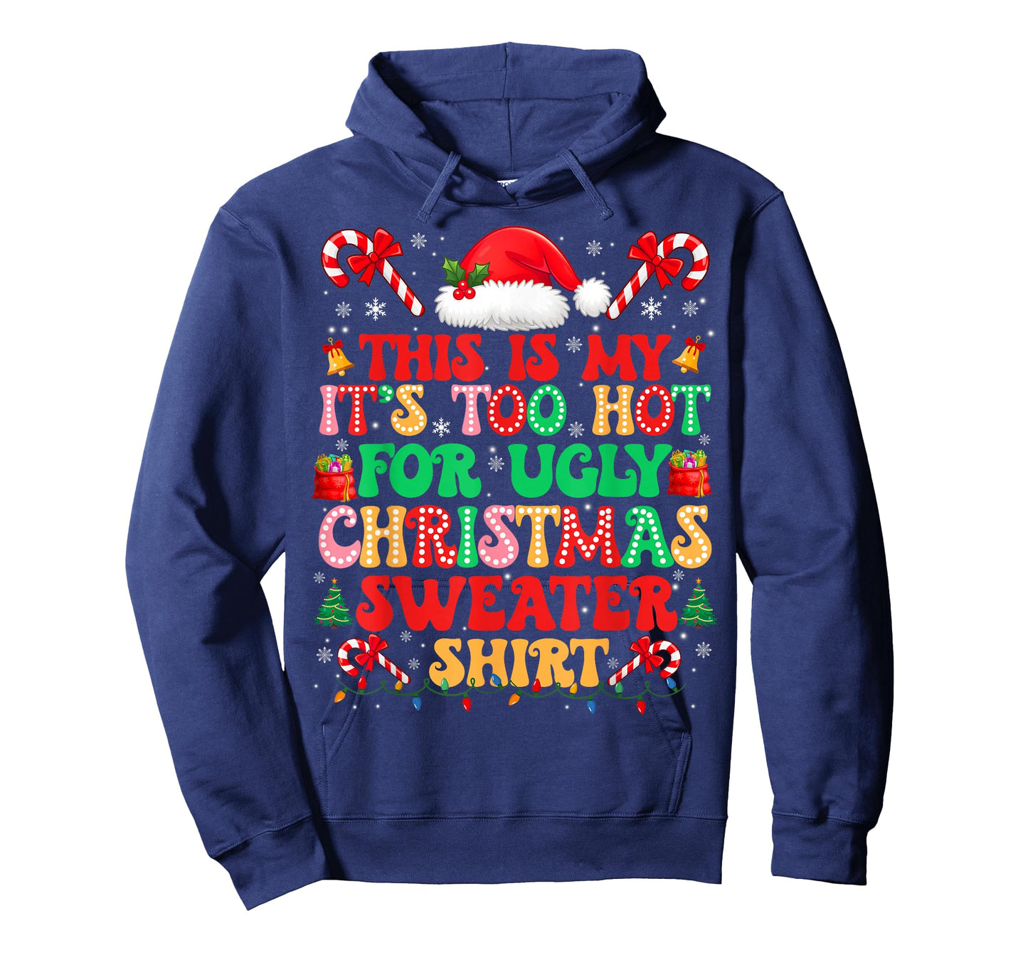 Too Hot for Ugly Christmas Sweater Shirts Xmas Men Women T-Shirt