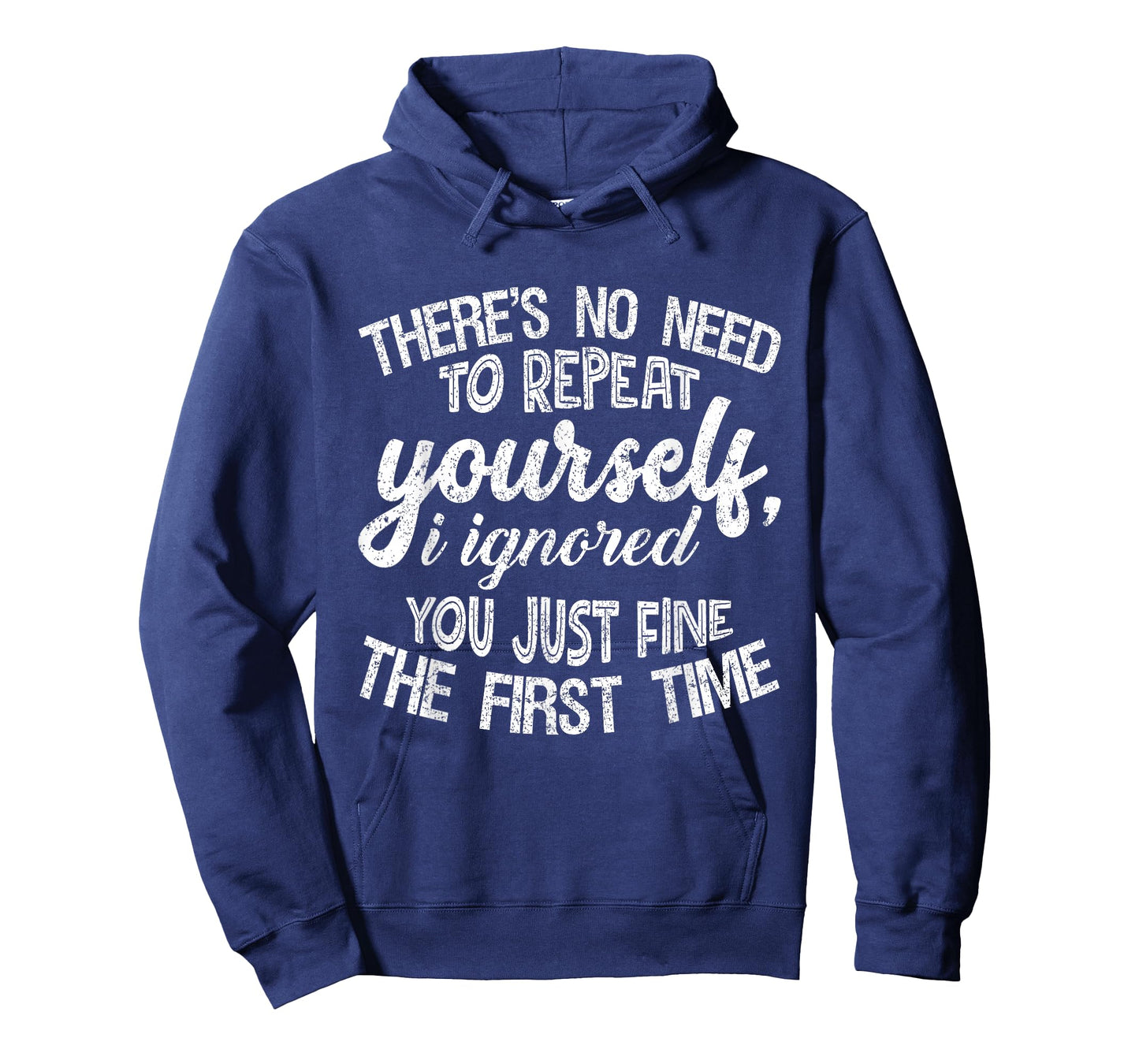 No Need to Repeat Yourself I Ignored You The First Time Tee T-Shirt