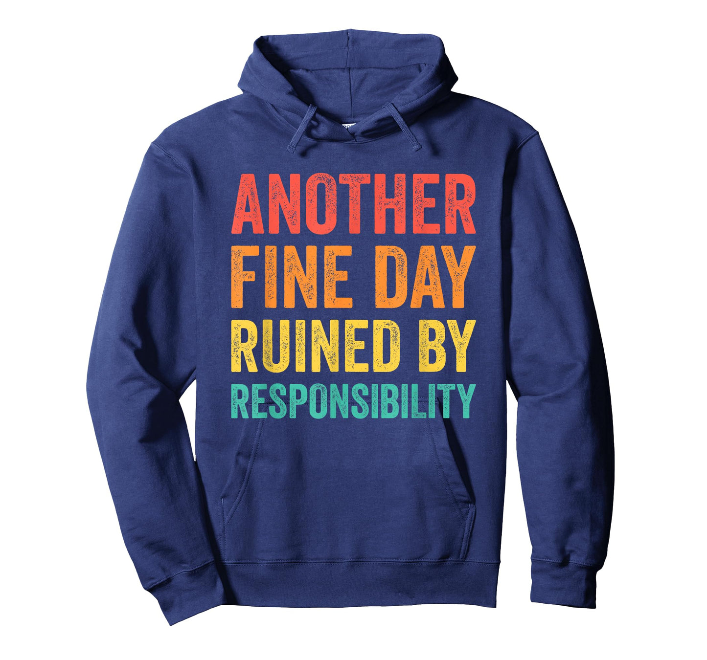 Another Fine Day Ruined by Responsibility T-Shirt