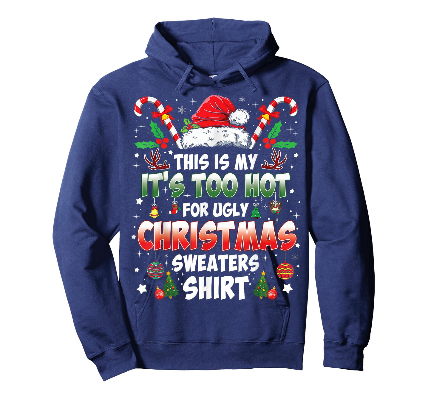 This is My It's Too Hot for Ugly Christmas Sweaters T-Shirt