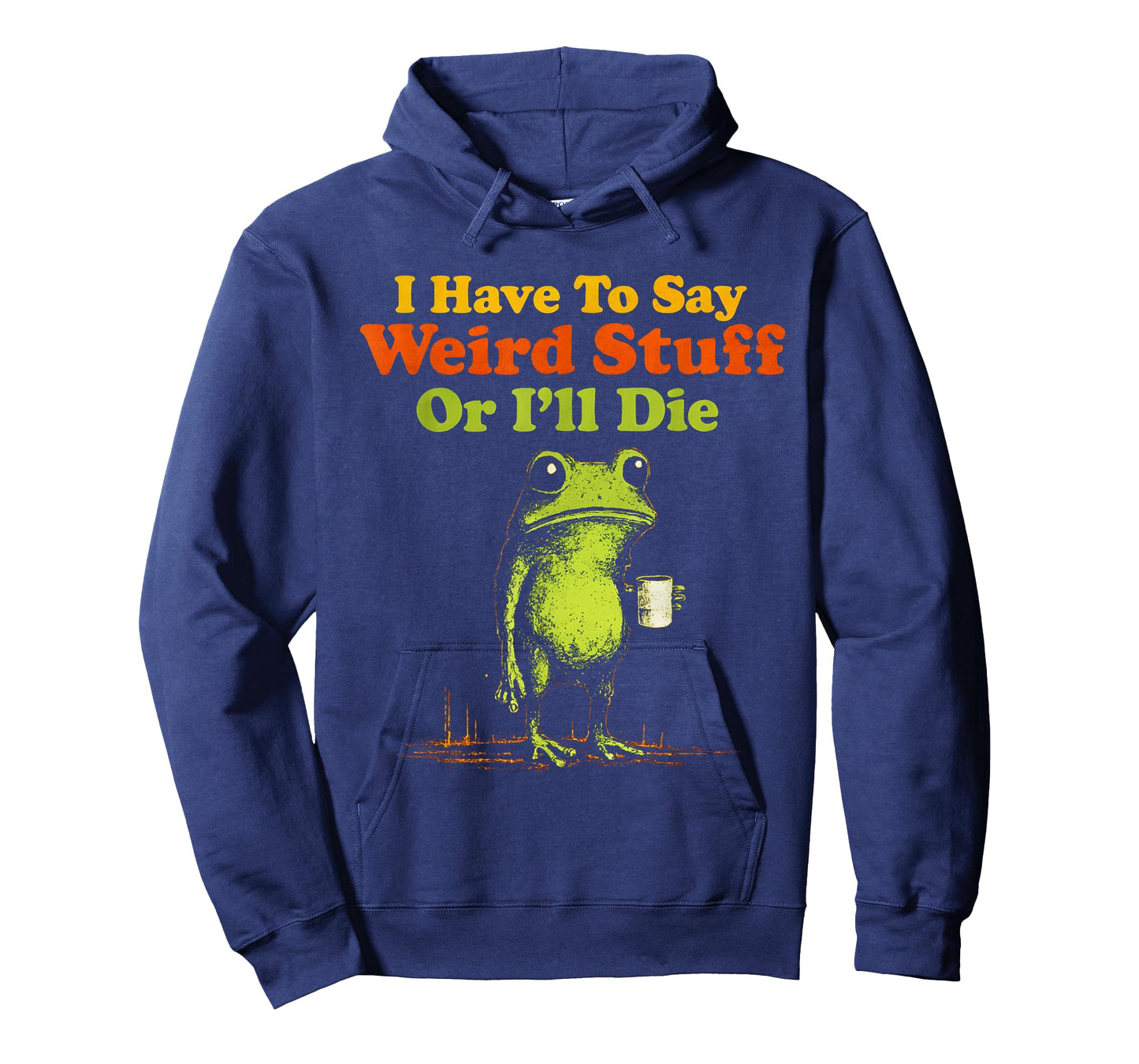 I Have to Say Weird Stuff Or I'll Die Funny Saying Frog Meme T-Shirt