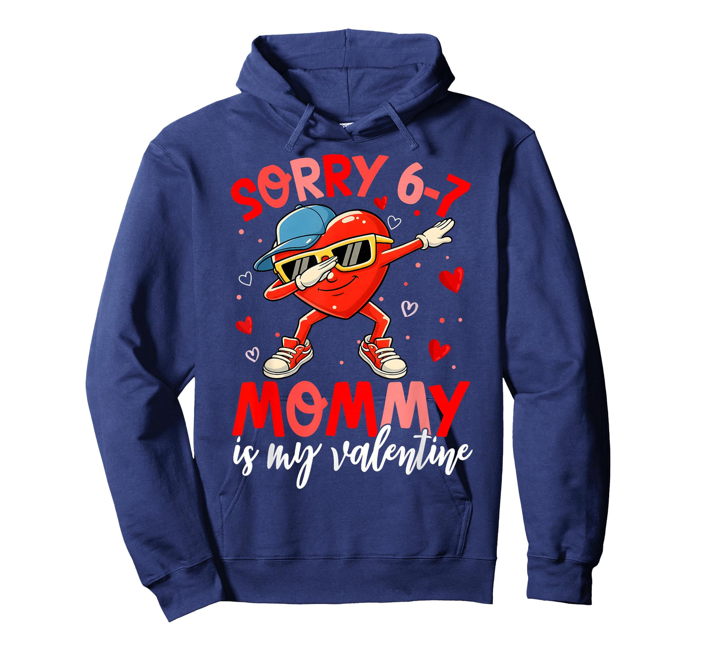 Sorry 67 Mommy is My Valentine Six Seven Meme Kids 6 7 Mom T-Shirt