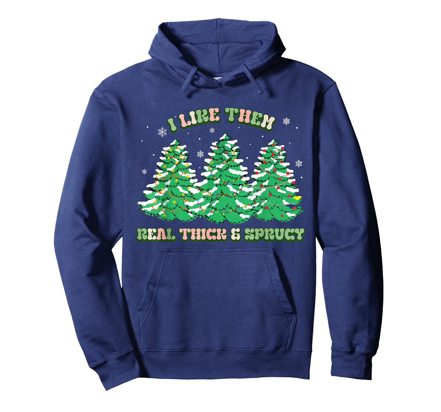 I Like Them Real Thick and Sprucy Christmas for Women T-Shirt
