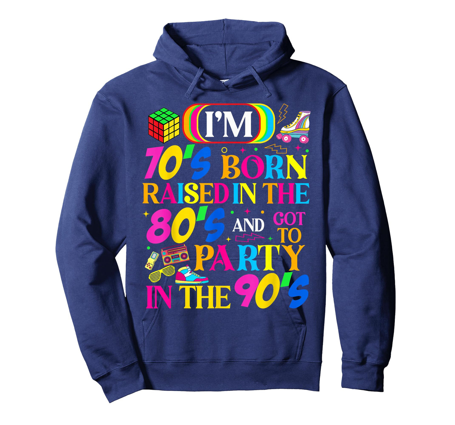 Born in 70's Raised in The 80's and Got to Party in The 90's T-Shirt