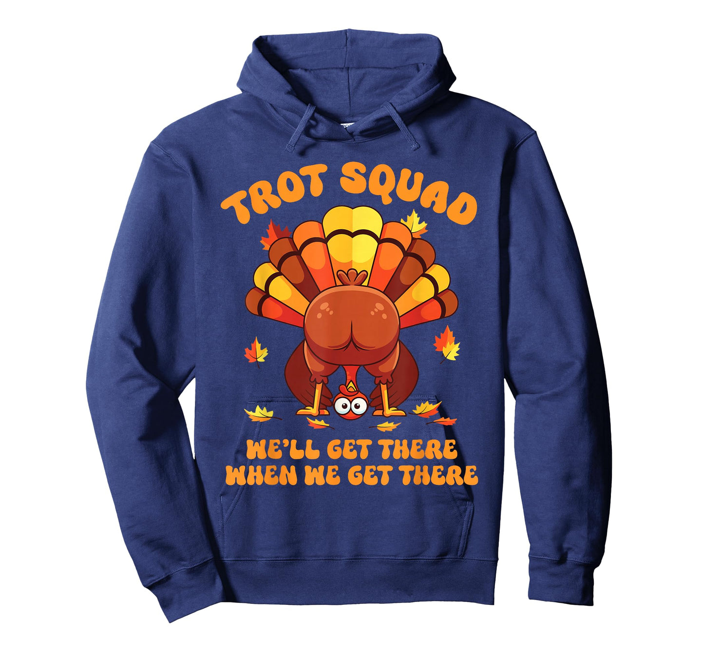 Turkey Trot Squad We'll Get There When We Get There T-Shirt