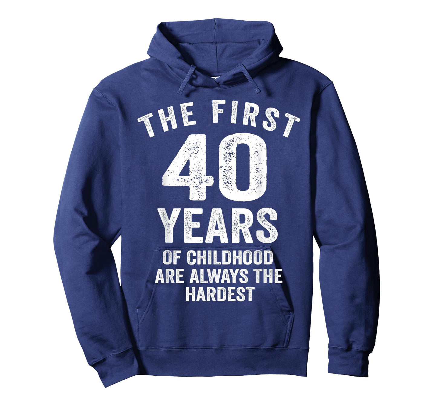 The First 40 Years of Childhood are Hardest 40th Birthday T-Shirt