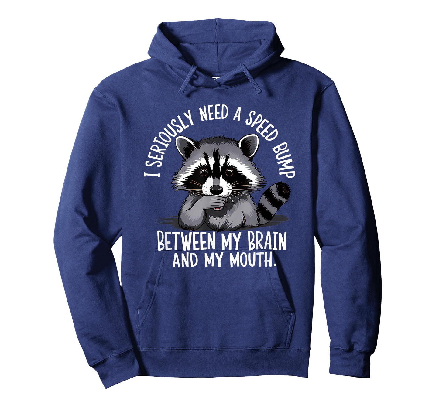 I Seriously Need A Speed Bump Between My Brain and My Mouth T-Shirt