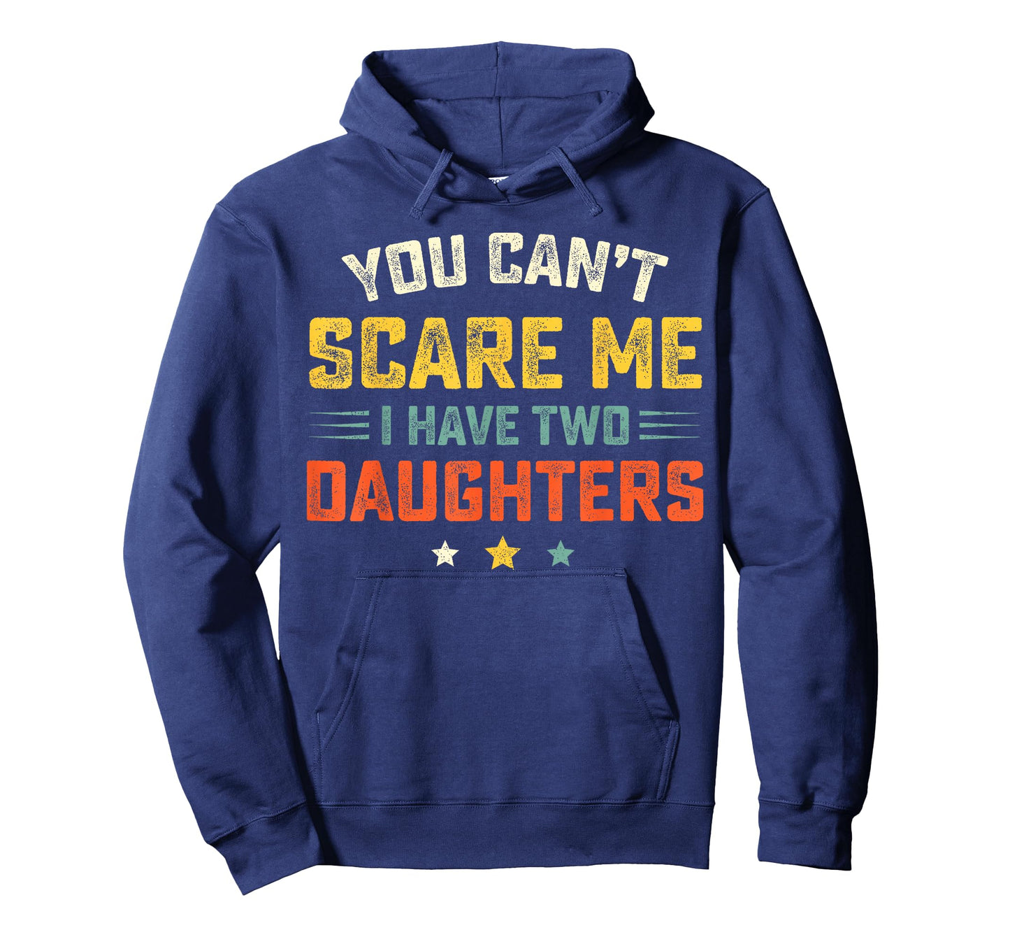 Mens You Can't Scare Me I Have Two Daughters Funny Dad Papa T-Shirt