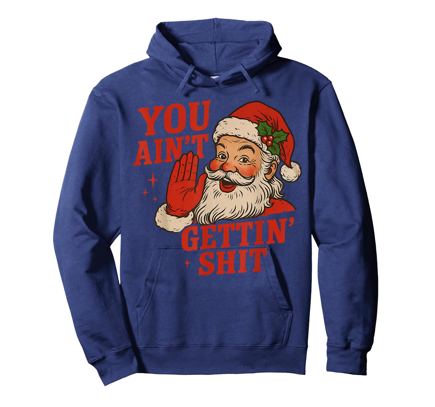 Funny Christmas Santa You Ain't Getting Shit Adult Humor T-Shirt