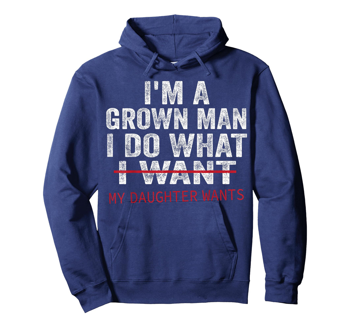 Funny Dad Father I'm A Grown Man I Do What My Daughter Wants T-Shirt